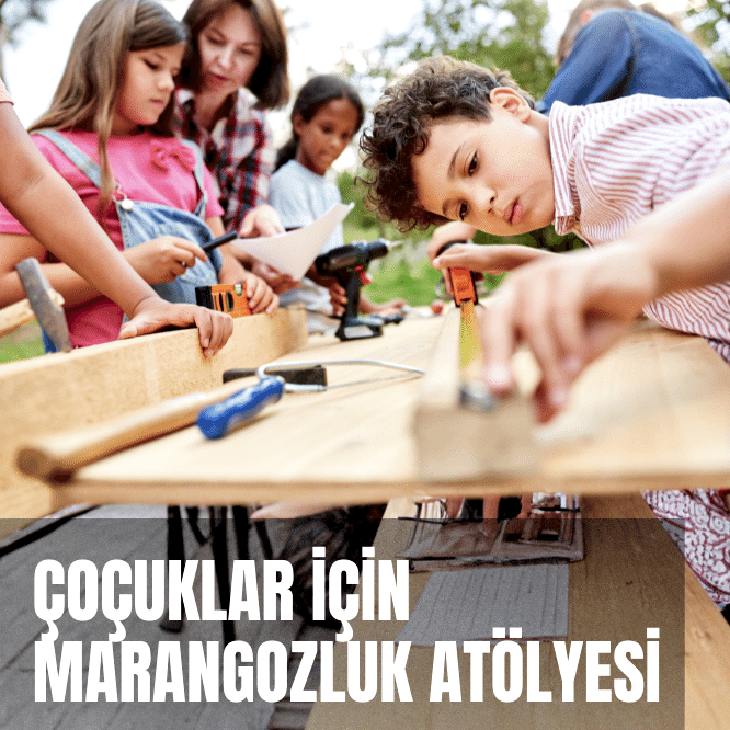 Çocuklar için Marangozluk Atölyesi